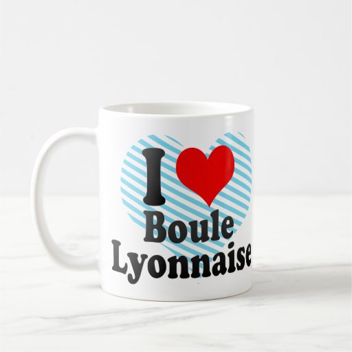 I love Boule Lyonnaise Coffee Mug