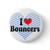 I Love Bouncers Button