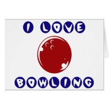 I LOVE BOWLING GREETING CARDS