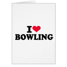 I love bowling greeting cards