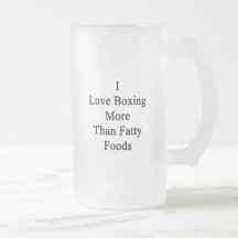 I Love Boxing More Than Fatty Foods. Mugs