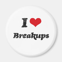 I Love BREAKUPS Magnets