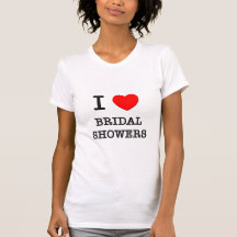 I Love Bridal Showers T-shirt