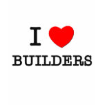 I Love Builders t-shirts