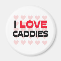 I LOVE CADDIES FRIDGE MAGNETS