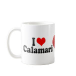 I Love Calamari Coffee Mugs
