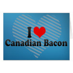 I Love Canadian Bacon Greeting Cards