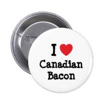 I love Canadian Bacon heart T-Shirt Button
