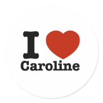 I love Caroline Round Stickers