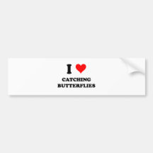 I Love Catching Butterflies Bumper Stickers