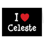I love Celeste heart T-Shirt Greeting Card