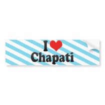 I Love Chapati Bumper Stickers