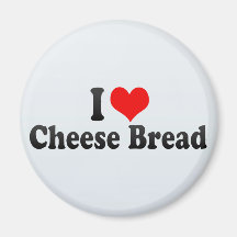 I Love Cheese Bread Fridge Magnets