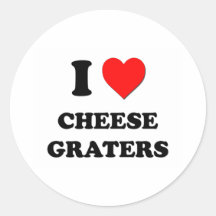 I love Cheese Graters Round Stickers