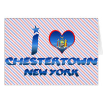 I love Chestertown, New York Greeting Cards