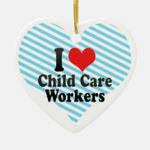 I Love Child Care Workers Christmas Ornaments