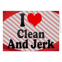 I love Clean And Jerk Greeting Card