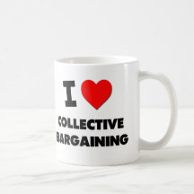 I love Collective Bargaining Coffee Mug