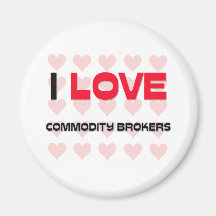 I LOVE COMMODITY BROKERS MAGNET
