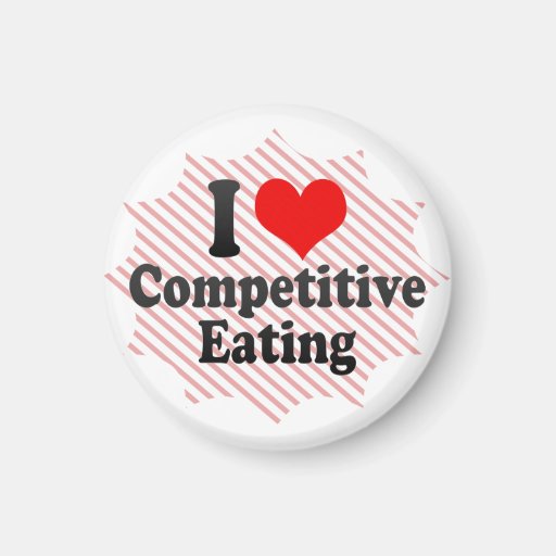 I love Competitive Eating Magnets