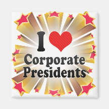 I Love Corporate Presidents Fridge Magnets