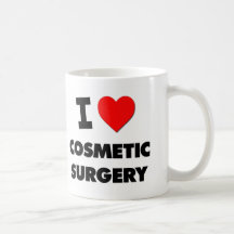 I love Cosmetic Surgery Coffee Mugs