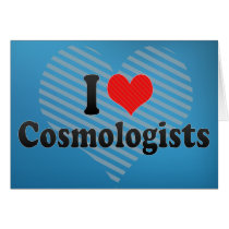 I Love Cosmologists Cards