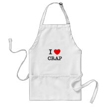 I Love Crap Aprons