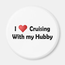 I Love Cruising... Hubby Fridge Magnet