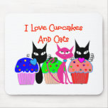 "I love cupcakes and cats"--Cupcake Lovers Gifts Mouse Mat