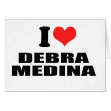 I LOVE DEBRA MEDINA CARD