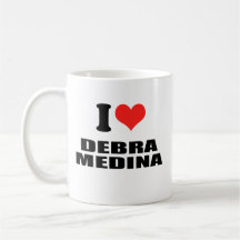I LOVE DEBRA MEDINA COFFEE MUGS