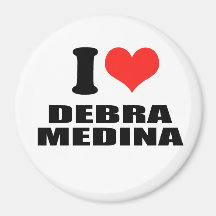 I LOVE DEBRA MEDINA MAGNETS