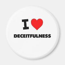 I Love Deceitfulness Refrigerator Magnet