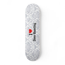 I love Deer Hunting Skateboard Decks
