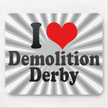 I love Demolition Derby Mousepad