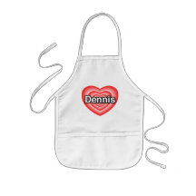 I love Dennis. I love you Dennis. Heart Aprons