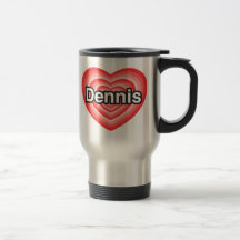 I love Dennis. I love you Dennis. Heart Coffee Mug