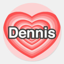 I love Dennis. I love you Dennis. Heart Round Stickers