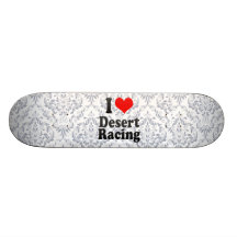 I love Desert Racing Skateboard