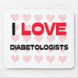 I LOVE DIABETOLOGISTS mousepads
