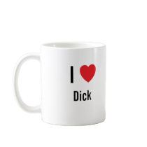 I love Dick Mugs