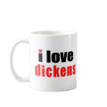 I Love Dickens Coffee Mug