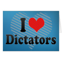 I Love Dictators Card
