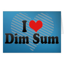 I Love Dim Sum Greeting Card