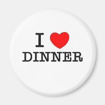 I Love Dinner Fridge Magnet