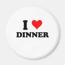 I Love Dinner Fridge Magnets