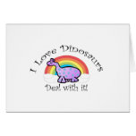 I love dinosaurs deal with it greeting cards
