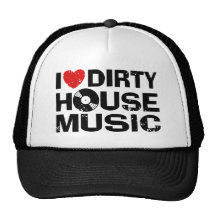 I Love Dirty House Music Trucker Hat