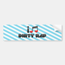 I Love Dirty Rap Bumper Stickers